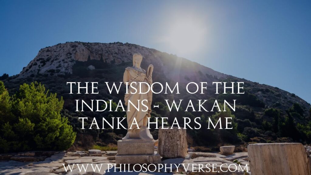 The Wisdom of the Indians - Wakan Tanka hears me